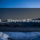 相及___远keywords波haiaqu,区
